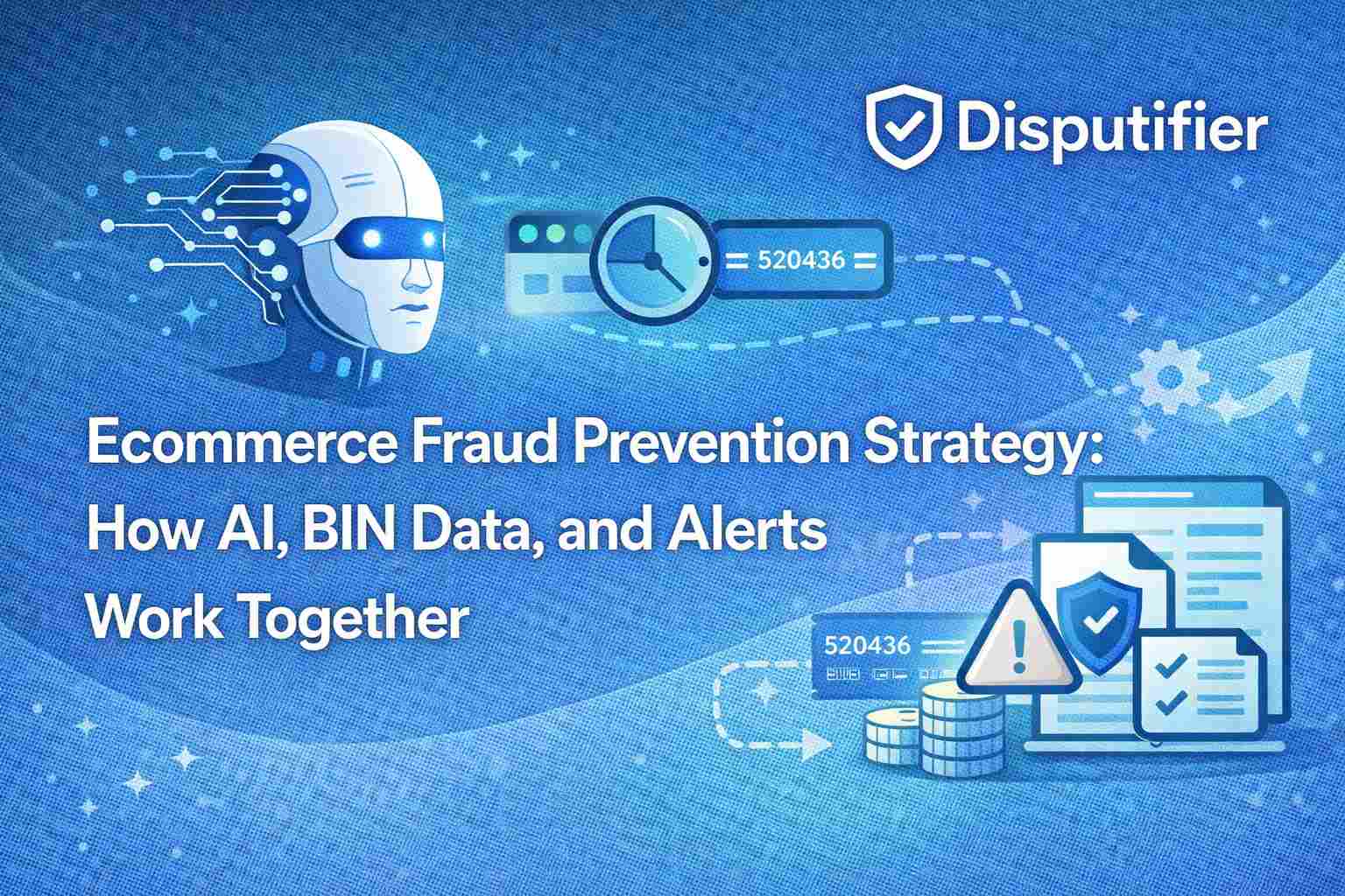 Ecommerce Fraud Prevention Strategy: How AI, BIN Data, and Alerts Work Together