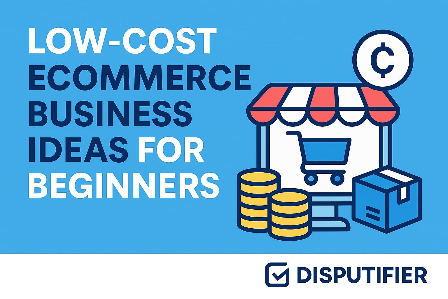 Low-Cost Ecommerce Business Ideas for Beginners