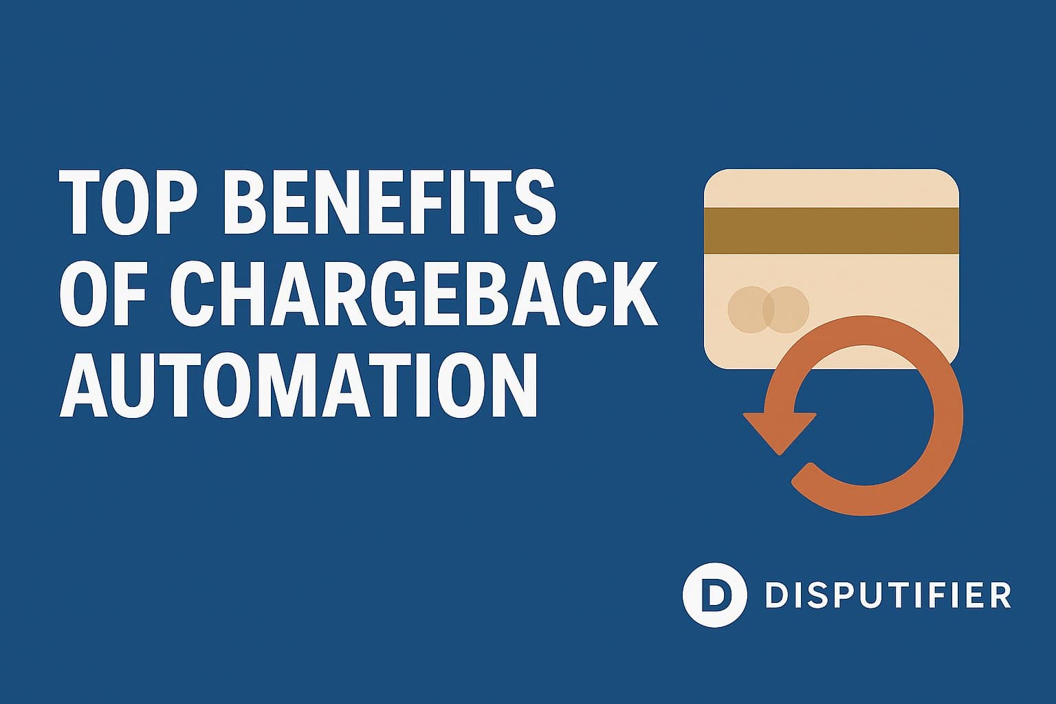 Top Benefits of Chargeback Automation for Ecommerce Brands in 2025